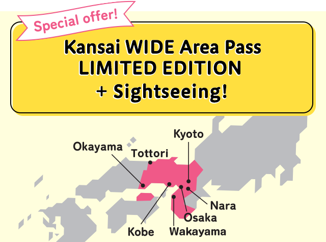 Special offer! Kansai WIDE Area Pass LIMITED EDITION + Sightseeing!