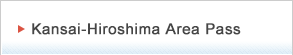 Kansai-Hiroshima Area Pass